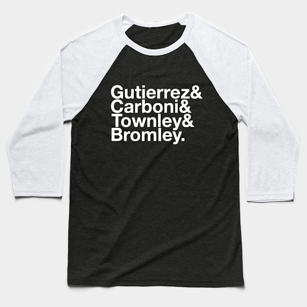 Gutierrez&Carboni&Townley&Bromley Baseball T-Shirt by Al_Nowatzki